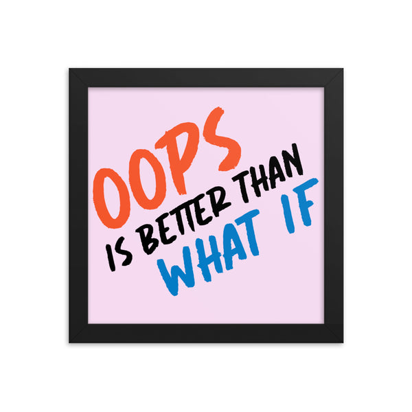 Oops Is Better Framed Poster